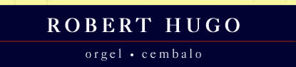 ROBERT HUGO, orgel, cembalo
